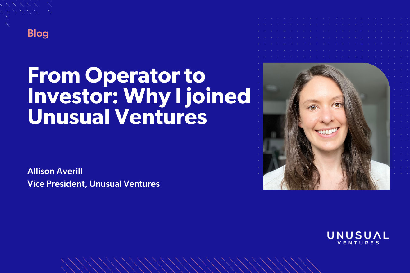 From Operator to Investor: Why I joined Unusual Ventures