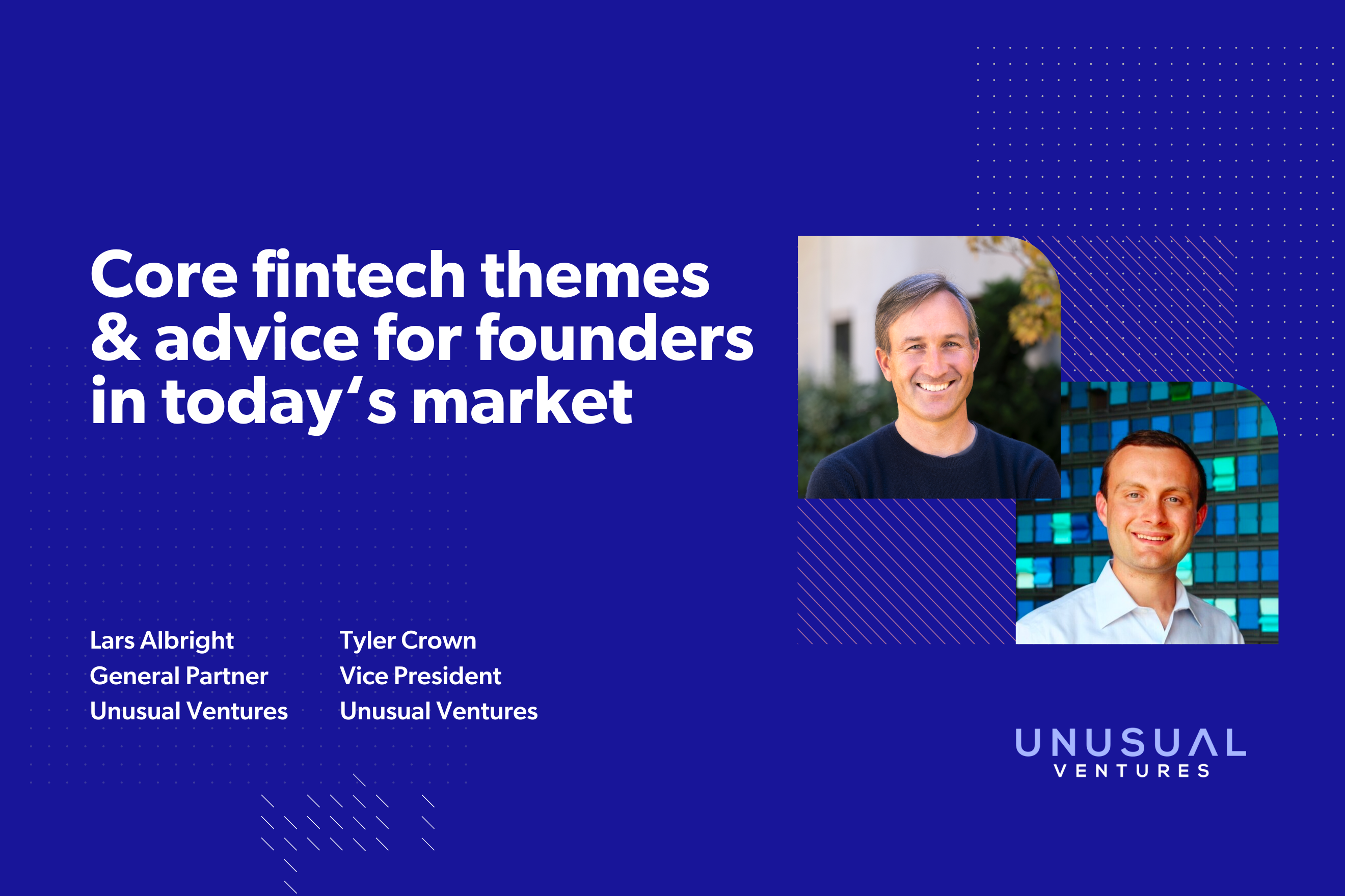 Core fintech themes and advice for founders in today's market