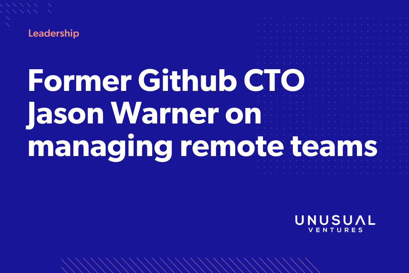 Former Github CTO Jason Warner on managing remote teams