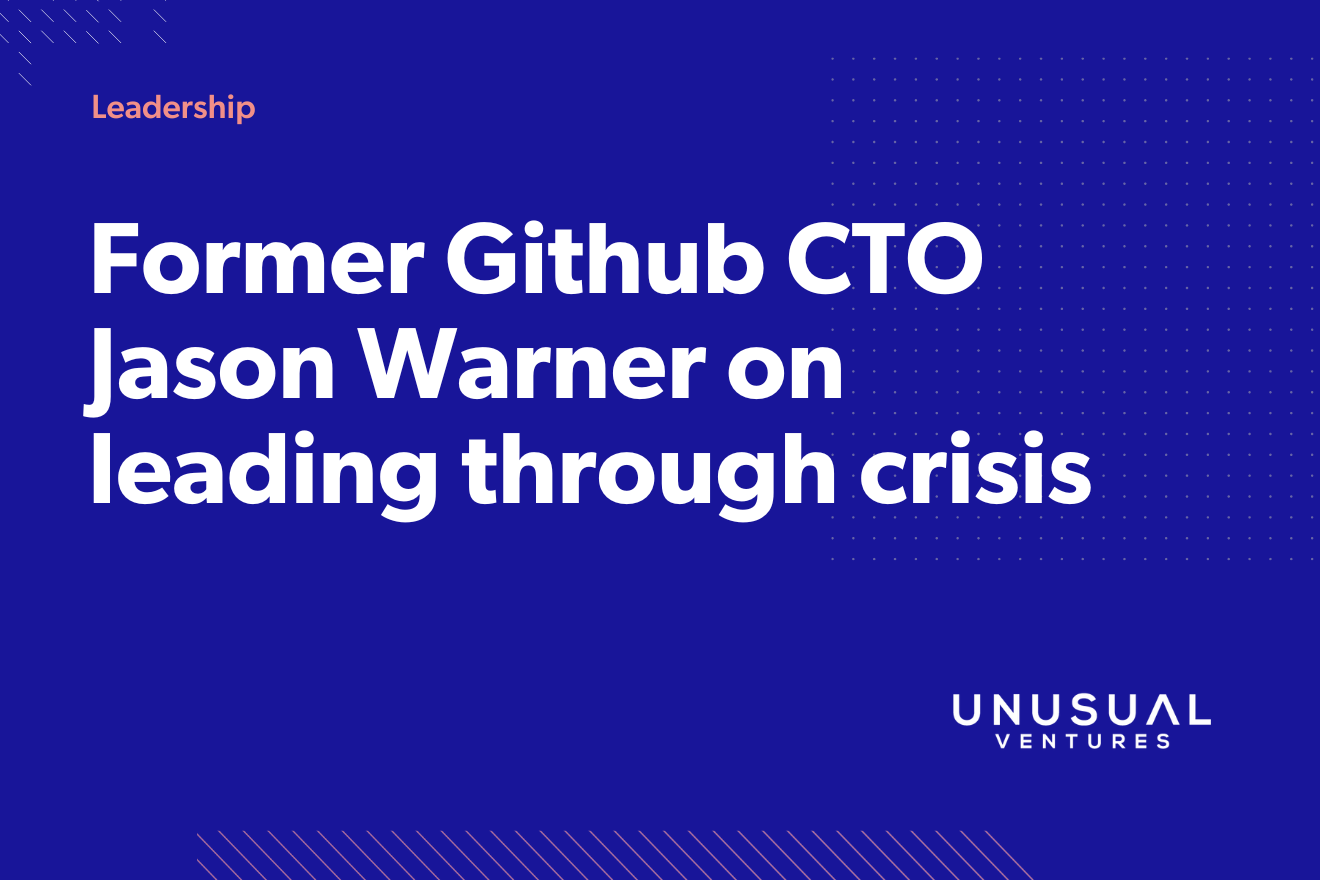 Former Github CTO Jason Warner’s lessons on leading through crisis